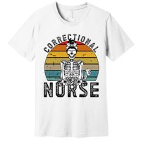 Correctional Nurse Corrections Nurse Correctional Nursing Premium T-Shirt