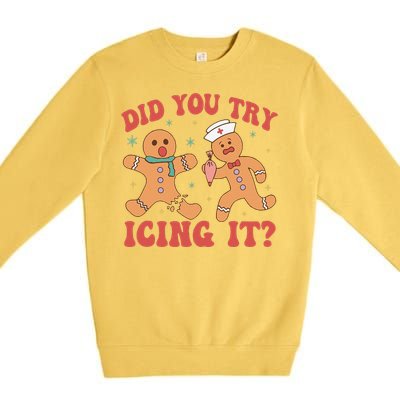 Cute Nurse Christmas Did You Try Icing It  Christmas Nurse Nicu Nurse Christmas Premium Crewneck Sweatshirt