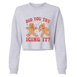 Cute Nurse Christmas Did You Try Icing It  Christmas Nurse Nicu Nurse Christmas Cropped Pullover Crew