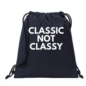 Classic Not Classy Drawstring Bag