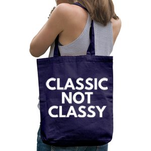 Classic Not Classy Tote Bag