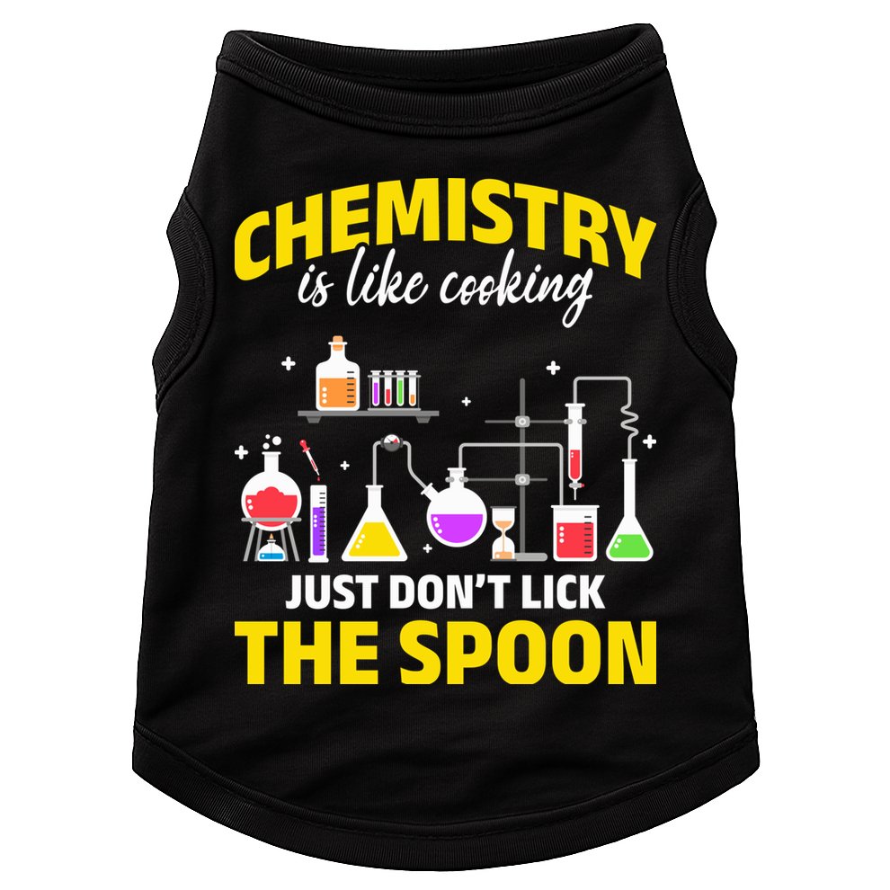 Chemistry Nerds Chemistry Majors Chemistry Is Like Cooking Sweatshirt Doggie Tank