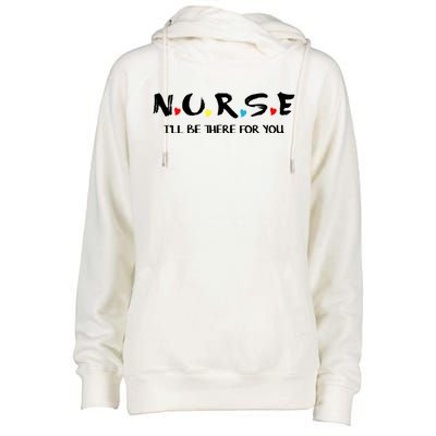 Cute Nurse Cute Gift I Will Be There For You Funny Gift For Rn And Lpn Gift Womens Funnel Neck Pullover Hood