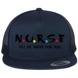 Cute Nurse Cute Gift I Will Be There For You Funny Gift For Rn And Lpn Gift Flat Bill Trucker Hat