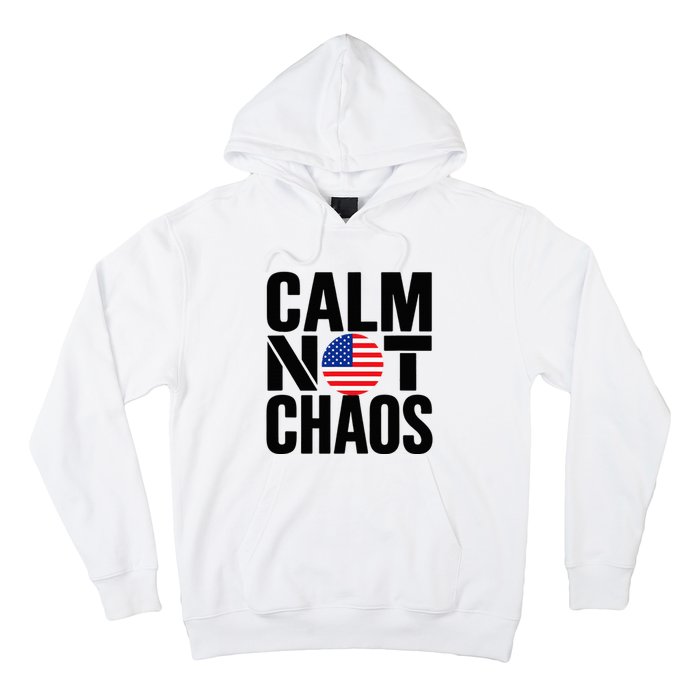 Calm Not Chaos Bold Political Hoodie