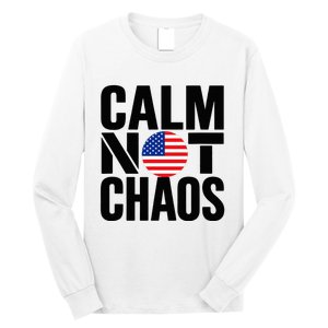 Calm Not Chaos Bold Political Long Sleeve Shirt