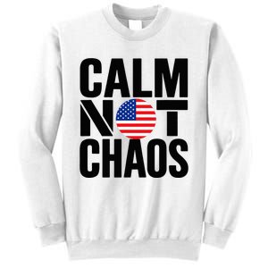 Calm Not Chaos Bold Political Sweatshirt