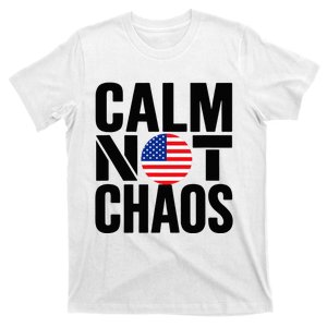 Calm Not Chaos Bold Political T-Shirt