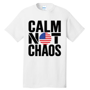 Calm Not Chaos Bold Political Tall T-Shirt