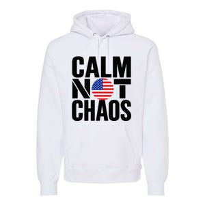 Calm Not Chaos Bold Political Premium Hoodie