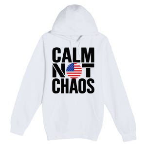 Calm Not Chaos Bold Political Premium Pullover Hoodie