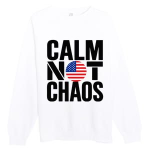 Calm Not Chaos Bold Political Premium Crewneck Sweatshirt