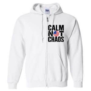 Calm Not Chaos Bold Political Full Zip Hoodie