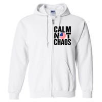 Calm Not Chaos Bold Political Full Zip Hoodie