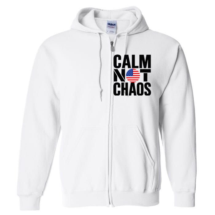 Calm Not Chaos Bold Political Full Zip Hoodie