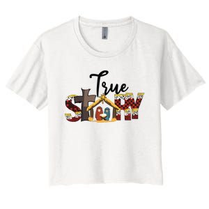 Christmas Nativity Christian Women True Story Women's Crop Top Tee