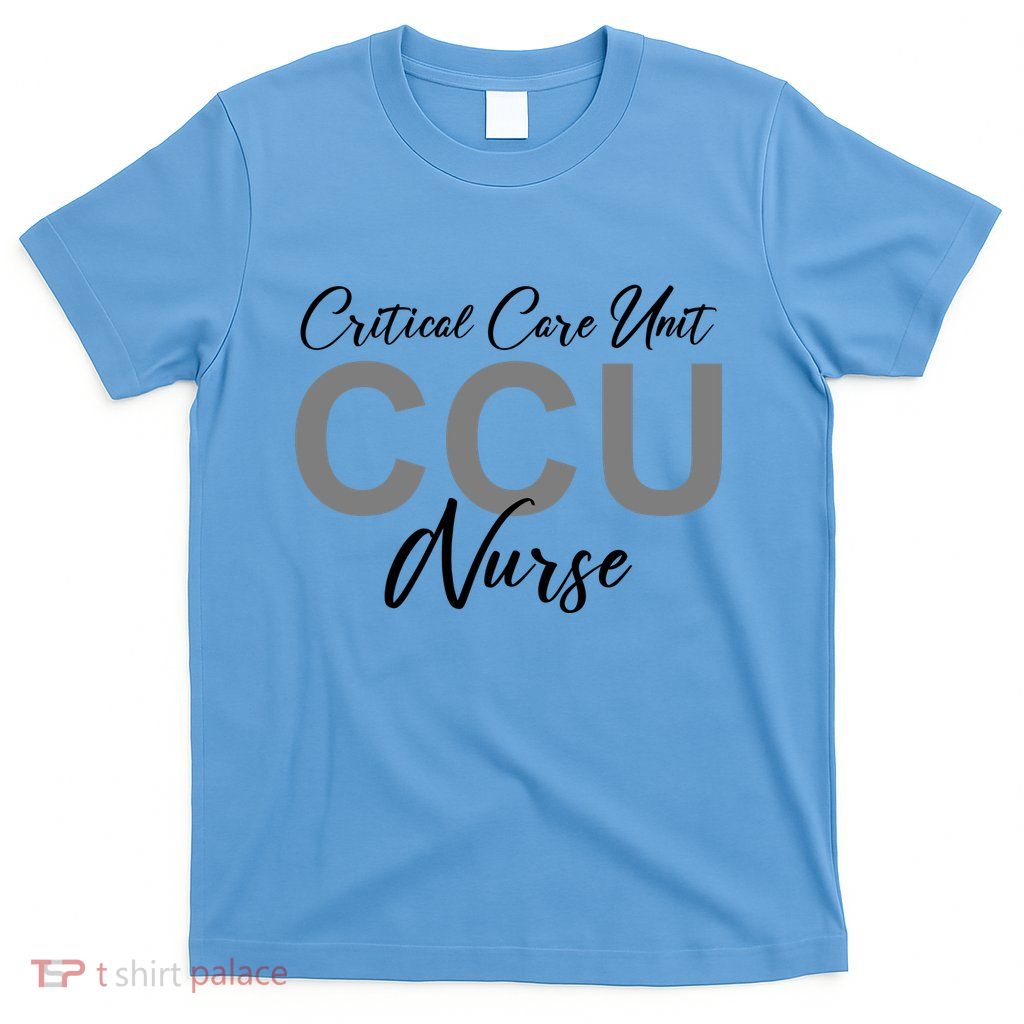 CCU Nurse Critical Care Unit Nursing T-Shirt
