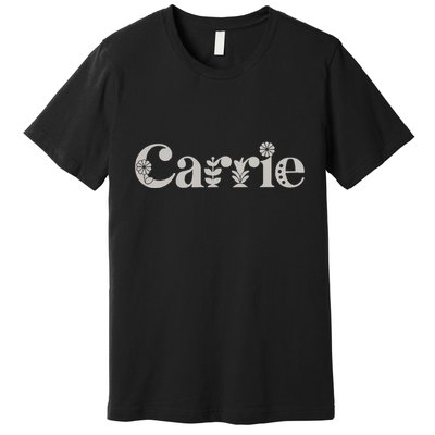Carrie Name Custom Flower Personalized Botanical Women Mom Premium T-Shirt