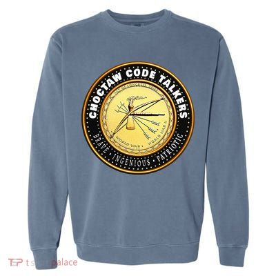 Choctaw Nation Code Talkers Homage For Heritage Supporters Garment-Dyed Sweatshirt