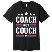 Coach Not Couch Premium T-Shirt