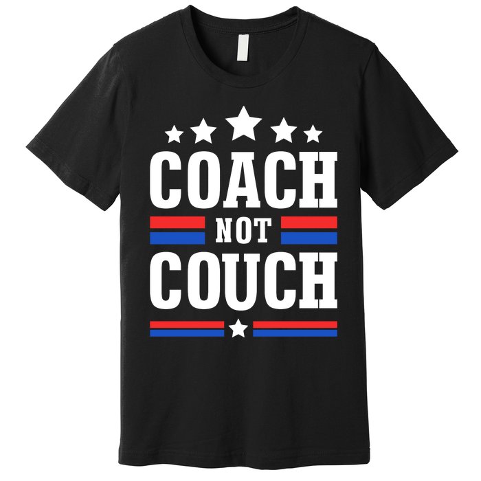 Coach Not Couch Premium T-Shirt