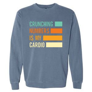 Crunching Numbers CPA Accounting Accountant Garment-Dyed Sweatshirt