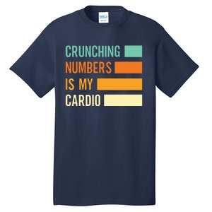 Crunching Numbers CPA Accounting Accountant Tall T-Shirt