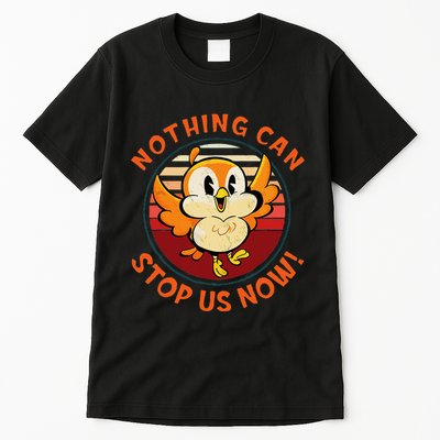 Chuuby Nothing Can Stop Us Now Tall T-Shirt