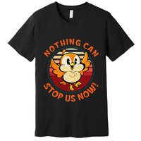 Chuuby Nothing Can Stop Us Now Premium T-Shirt