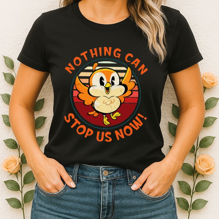 Chuuby Nothing Can Stop Us Now Womens T-Shirt