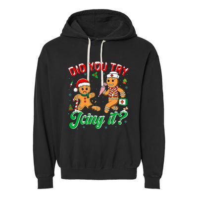 Christmas Nurse Did You Try Icing It Gingerbread Man Garment-Dyed Fleece Hoodie