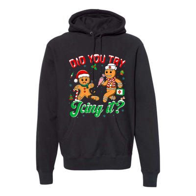 Christmas Nurse Did You Try Icing It Gingerbread Man Premium Hoodie