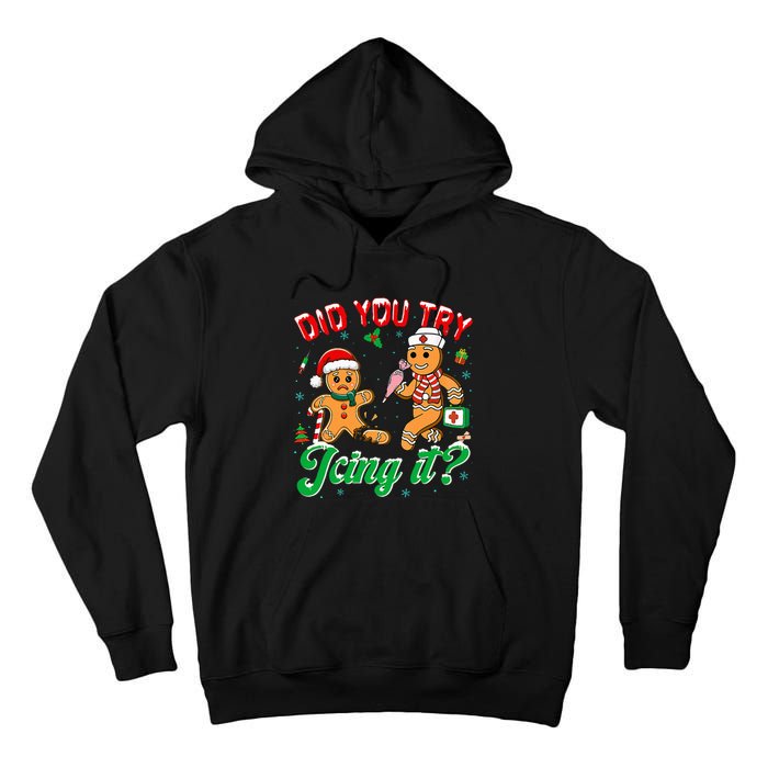 Christmas Nurse Did You Try Icing It Gingerbread Man Tall Hoodie