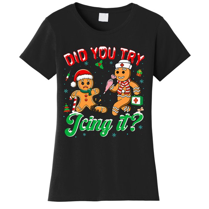 Christmas Nurse Did You Try Icing It Gingerbread Man Women's T-Shirt