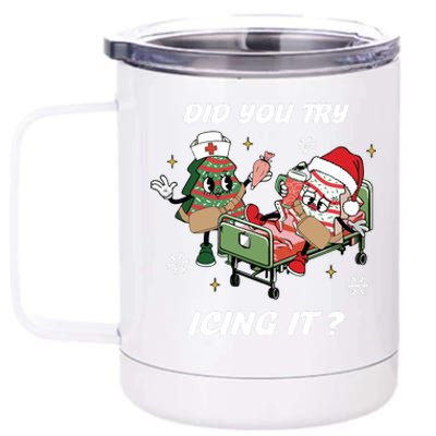 Christmas Nurse Did You Try Icing It Nurse Christmas 12 oz Stainless Steel Tumbler Cup