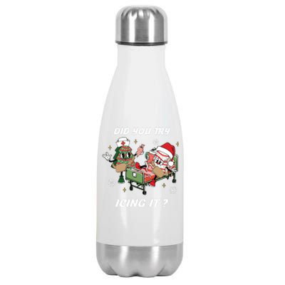 Christmas Nurse Did You Try Icing It Nurse Christmas Stainless Steel Insulated Water Bottle