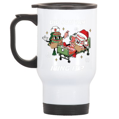 Christmas Nurse Did You Try Icing It Nurse Christmas Stainless Steel Travel Mug