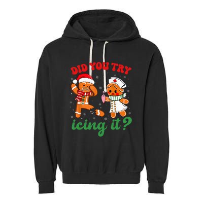 Christmas Nurse Did You Try Icing It Gingerbread Man Garment-Dyed Fleece Hoodie