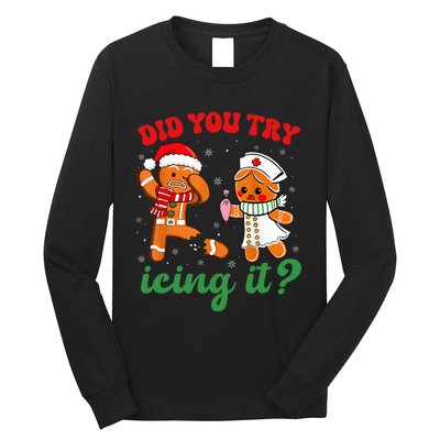 Christmas Nurse Did You Try Icing It Gingerbread Man Long Sleeve Shirt