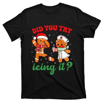 Christmas Nurse Did You Try Icing It Gingerbread Man T-Shirt