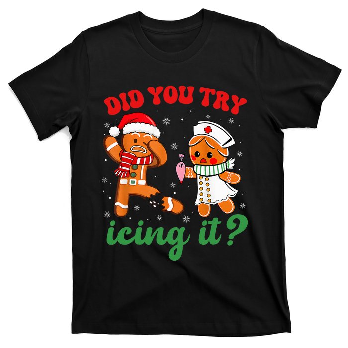 Christmas Nurse Did You Try Icing It Gingerbread Man T-Shirt