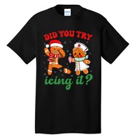 Christmas Nurse Did You Try Icing It Gingerbread Man Tall T-Shirt