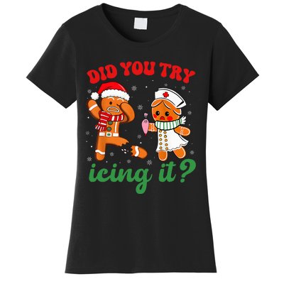 Christmas Nurse Did You Try Icing It Gingerbread Man Women's T-Shirt