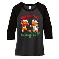 Christmas Nurse Did You Try Icing It Gingerbread Man Women's Tri-Blend 3/4-Sleeve Raglan Shirt