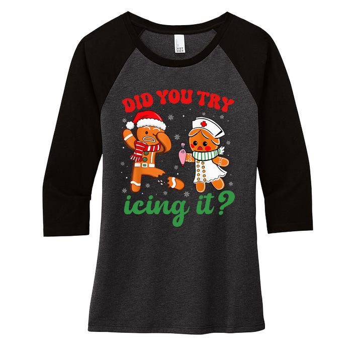 Christmas Nurse Did You Try Icing It Gingerbread Man Women's Tri-Blend 3/4-Sleeve Raglan Shirt