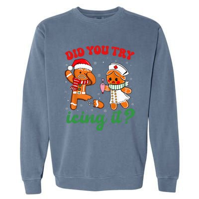 Christmas Nurse Did You Try Icing It Gingerbread Man Garment-Dyed Sweatshirt