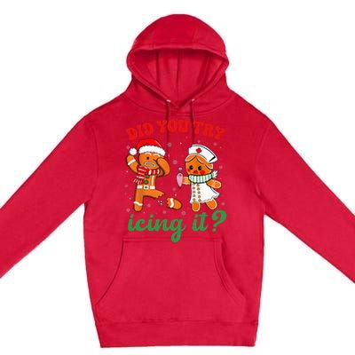 Christmas Nurse Did You Try Icing It Gingerbread Man Premium Pullover Hoodie