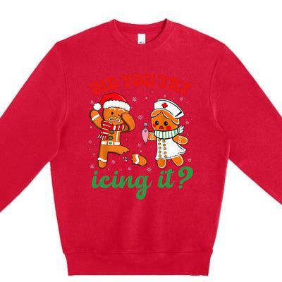 Christmas Nurse Did You Try Icing It Gingerbread Man Premium Crewneck Sweatshirt