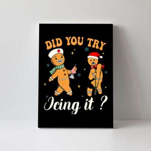 Christmas Nurse Did You Try Icing It Gingerbread Man Canvas