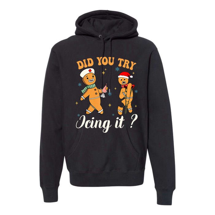 Christmas Nurse Did You Try Icing It Gingerbread Man Premium Hoodie